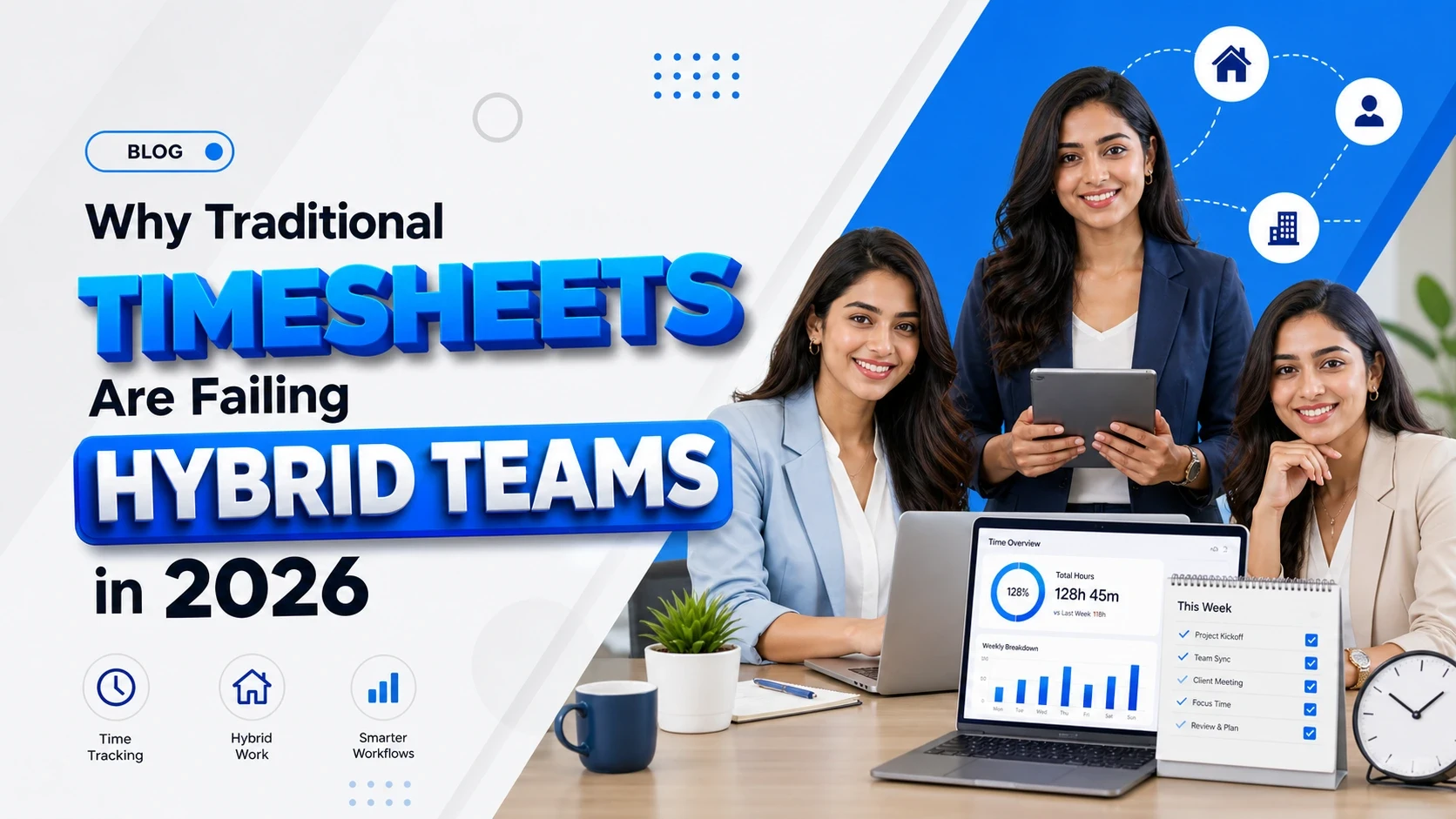 Why Traditional Timesheets Are Failing Hybrid Teams in 2026